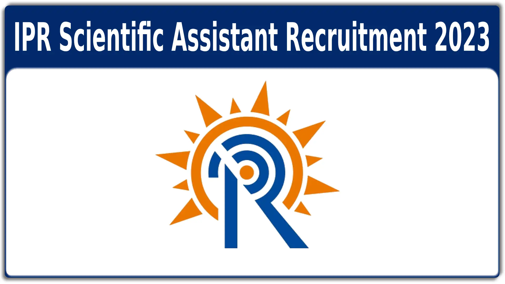 IPR Scientific Assistant Recruitment 2023