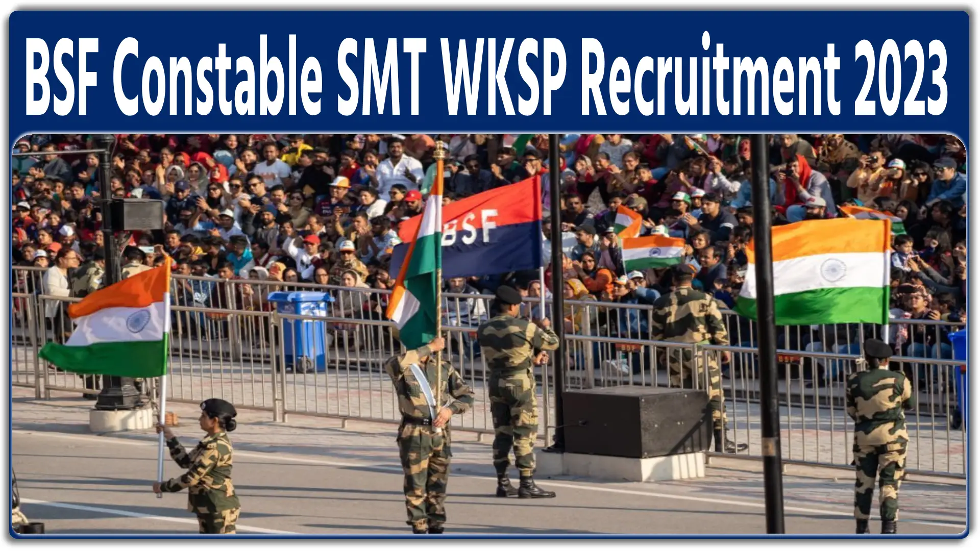 BSF Constable SMT WKSP Recruitment 2023