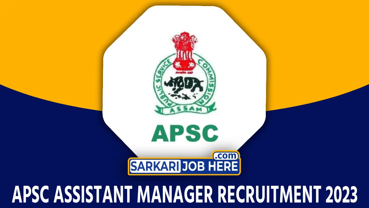 APSC Assistant Manager Recruitment 2023